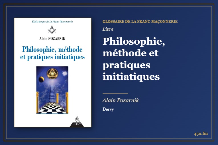 Philosophie, méthode et pratiques initiatiques (Livre) – Glossaire de la franc-maçonnerie 450.fm