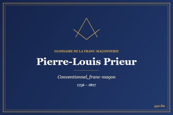 Pierre-Louis Prieur (Personnalité) – Glossaire de la franc-maçonnerie 450.fm