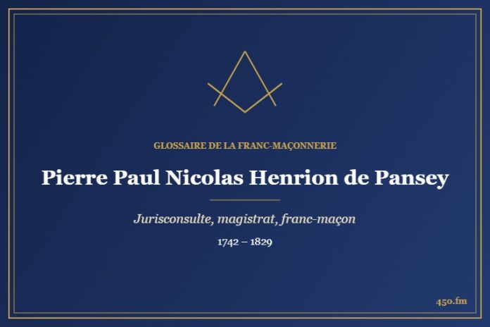 Pierre Paul Nicolas Henrion de Pansey (Personnalité) – Glossaire de la franc-maçonnerie 450.fm