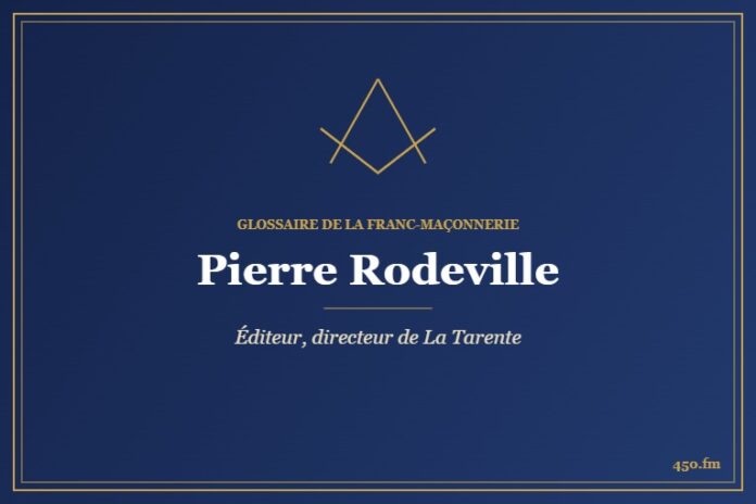 Pierre Rodeville (Personnalité) – Glossaire de la franc-maçonnerie 450.fm