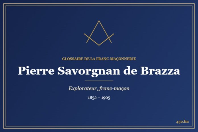 Pierre Savorgnan de Brazza (Personnalité) – Glossaire de la franc-maçonnerie 450.fm