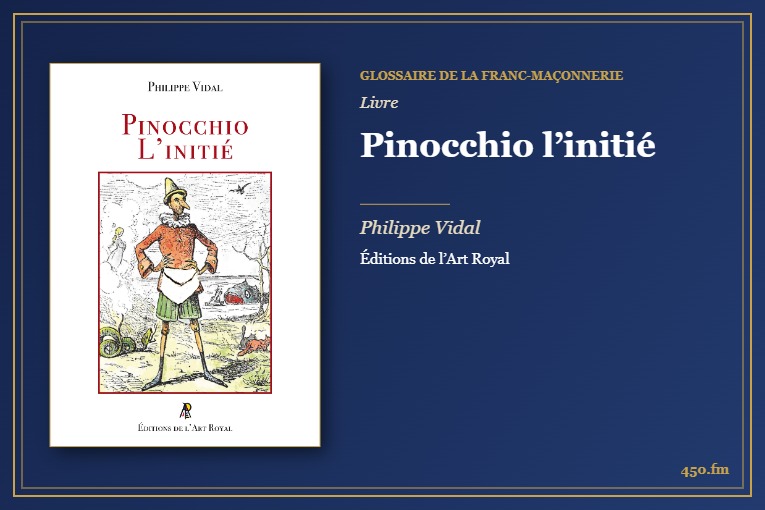 Pinocchio l’initié (Livre) – Glossaire de la franc-maçonnerie 450.fm