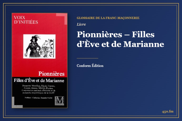 Pionnières – Filles d’Ève et de Marianne (Livre) – Glossaire de la franc-maçonnerie 450.fm