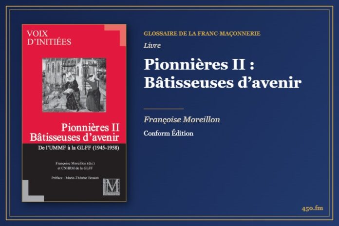 Pionnières II : Bâtisseuses d’avenir (Livre) – Glossaire de la franc-maçonnerie 450.fm