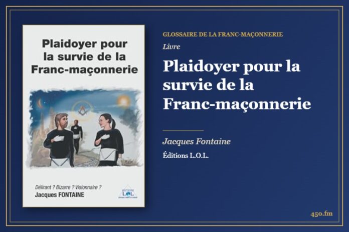 Plaidoyer pour la survie de la Franc-maçonnerie (Livre) – Glossaire de la franc-maçonnerie 450.fm