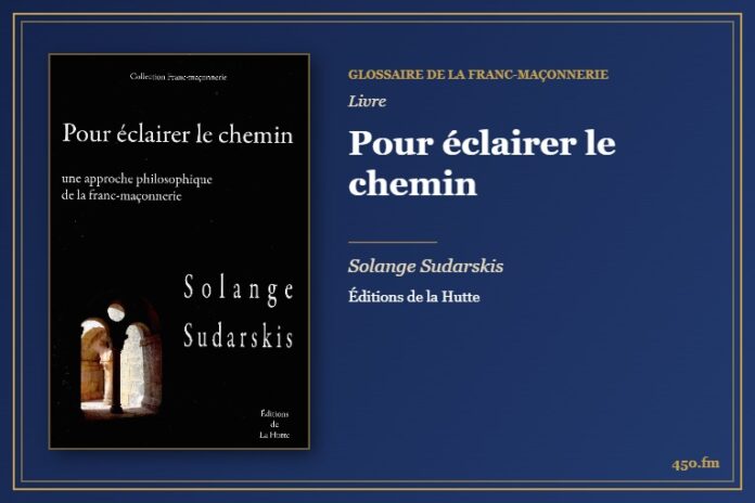 Pour éclairer le chemin (Livre) – Glossaire de la franc-maçonnerie 450.fm