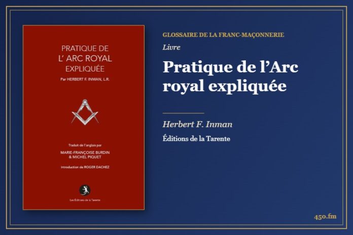 Pratique de l’Arc royal expliquée (Livre) – Glossaire de la franc-maçonnerie 450.fm