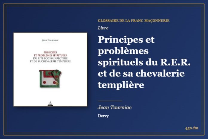 Principes et problèmes spirituels du R.E.R. et de sa chevalerie templière (Livre) – Glossaire de la franc-maçonnerie 450.fm