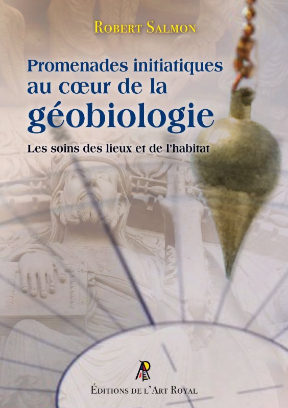 Couverture du livre Promenades initiatiques au cœur de la géobiologie – Les soins des lieux et de l’habitat