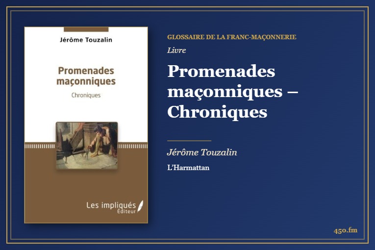 Promenades maçonniques – Chroniques (Livre) – Glossaire de la franc-maçonnerie 450.fm