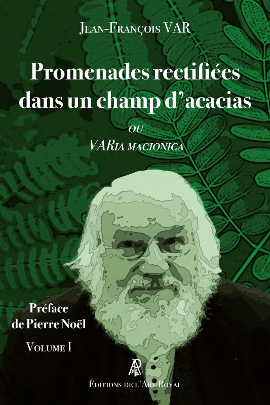 Couverture du livre Promenades rectifiées dans un champ d’acacias – Varia Masonica (volume 1)
