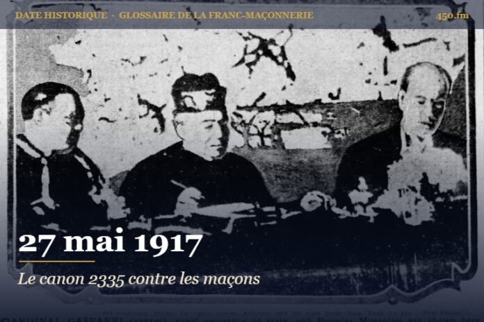 Promulgation du Code de droit canonique et excommunication des francs-maçons par Benoît XV, 27 mai 1917 – date historique de la franc-maçonnerie – 450.fm