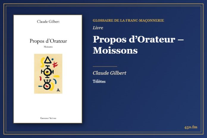 Propos d’Orateur – Moissons (Livre) – Glossaire de la franc-maçonnerie 450.fm