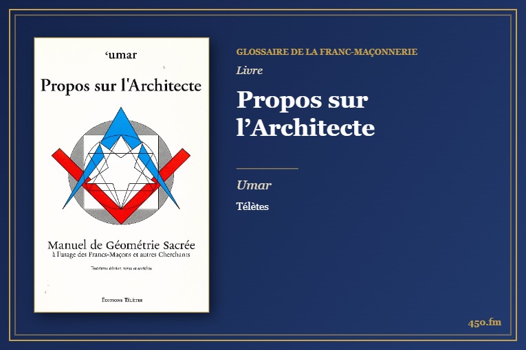 Propos sur l’Architecte (Livre) – Glossaire de la franc-maçonnerie 450.fm