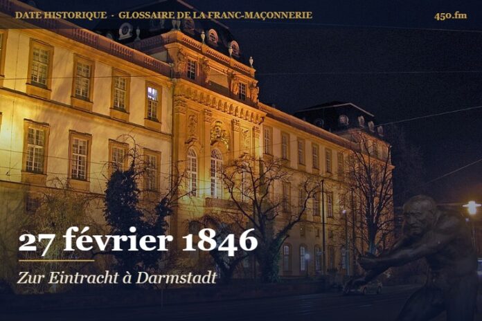 Protection grand-ducale de la Grande Loge « Zur Eintracht » de Darmstadt, 27 février 1846 – date historique de la franc-maçonnerie – 450.fm