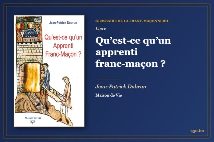 Qu’est-ce qu’un apprenti franc-maçon ? (Livre) – Glossaire de la franc-maçonnerie 450.fm