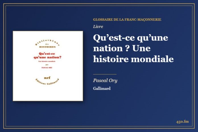 Qu’est-ce qu’une nation ? Une histoire mondiale (Livre) – Glossaire de la franc-maçonnerie 450.fm