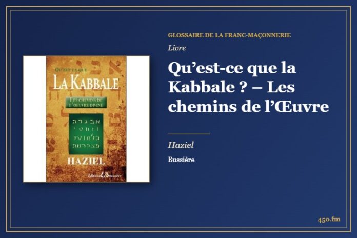 Qu’est-ce que la Kabbale ? – Les chemins de l’Œuvre (Livre) – Glossaire de la franc-maçonnerie 450.fm