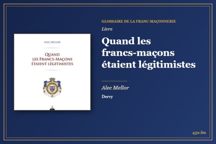 Quand les francs-maçons étaient légitimistes (Livre) – Glossaire de la franc-maçonnerie 450.fm