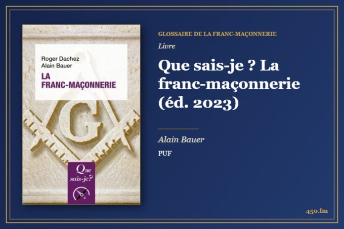 Que sais-je ? La franc-maçonnerie (éd. 2023) (Livre) – Glossaire de la franc-maçonnerie 450.fm
