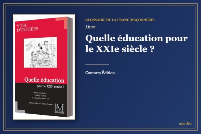 Quelle éducation pour le XXIe siècle ? (Livre) – Glossaire de la franc-maçonnerie 450.fm
