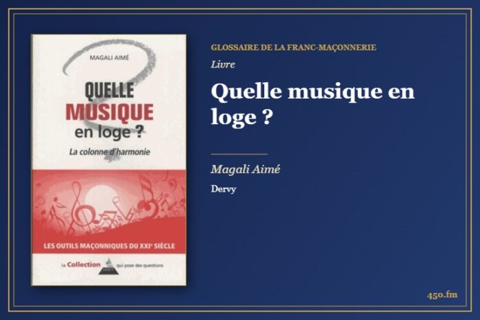 Quelle musique en loge ? (Livre) – Glossaire de la franc-maçonnerie 450.fm
