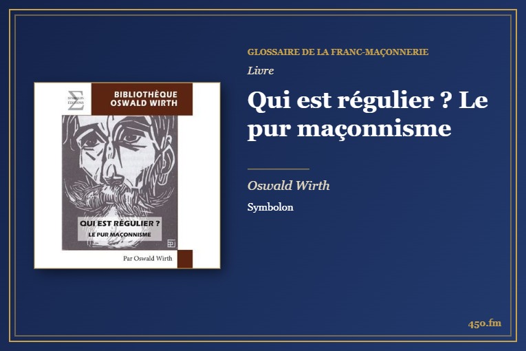 Qui est régulier ? Le pur maçonnisme (Livre) – Glossaire de la franc-maçonnerie 450.fm