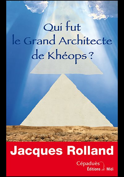Couverture du livre Qui fut le grand architecte de Khéops ?