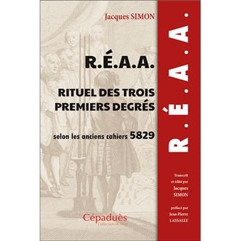 Couverture du livre R.É.A.A. – Rituel des trois premiers degrés selon les anciens cahiers 5829