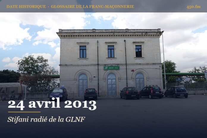 Radiation de François Stifani de la GLNF, 24 avril 2013 – date historique de la franc-maçonnerie – 450.fm
