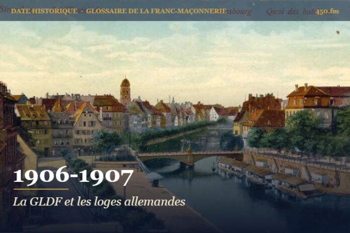 Rapprochement entre la Grande Loge de France et les grandes loges allemandes, 1906-1907 – date historique de la franc-maçonnerie – 450.fm