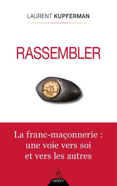 Couverture du livre Rassembler – La franc-maçonnerie, une voie vers soi et vers les autres