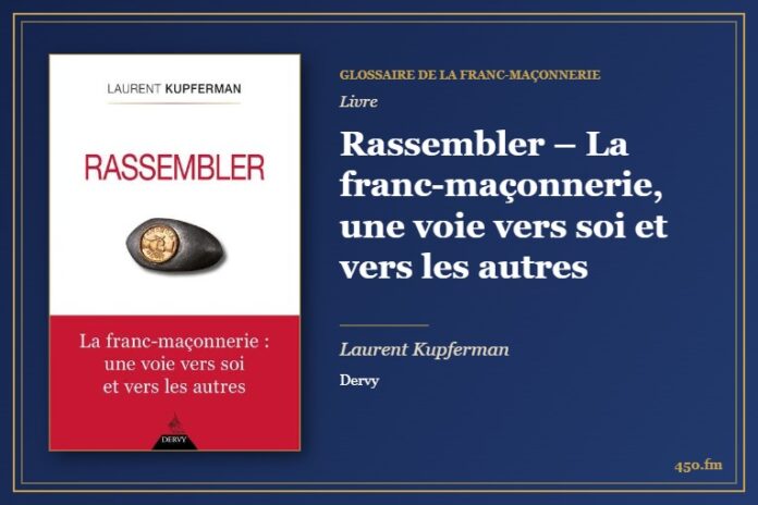 Rassembler – La franc-maçonnerie, une voie vers soi et vers les autres (Livre) – Glossaire de la franc-maçonnerie 450.fm