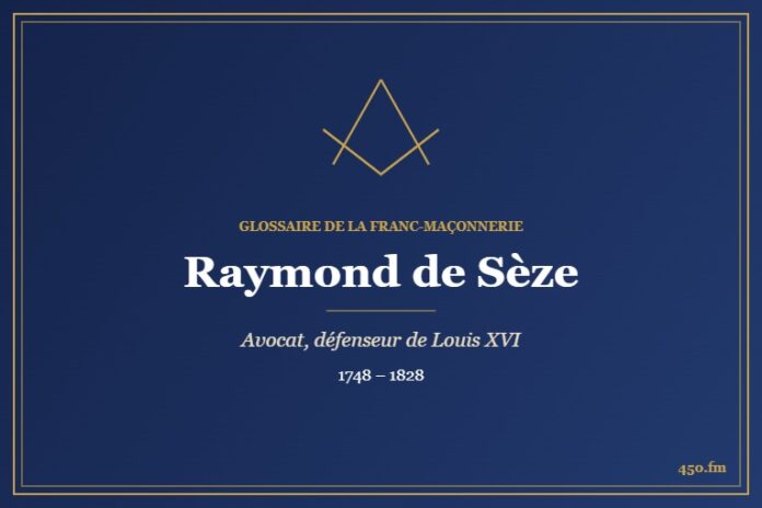 Raymond de Sèze (Personnalité) – Glossaire de la franc-maçonnerie 450.fm