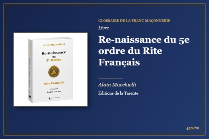 Re-naissance du 5e ordre du Rite Français (Livre) – Glossaire de la franc-maçonnerie 450.fm