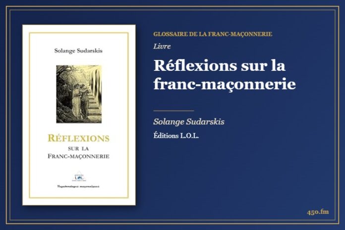 Réflexions sur la franc-maçonnerie (Livre) – Glossaire de la franc-maçonnerie 450.fm