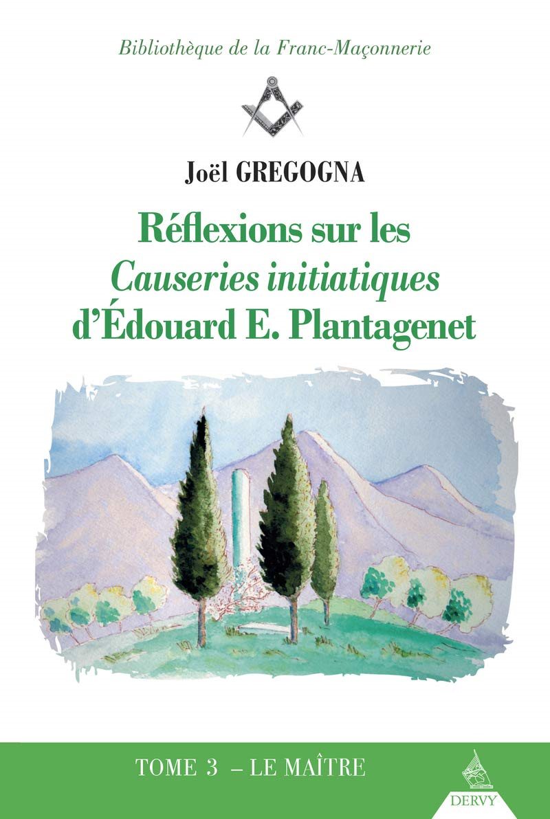 Couverture du livre Réflexions sur les Causeries initiatiques d’Édouard E. Plantagenet – T. 3&nbsp;: Le Maître