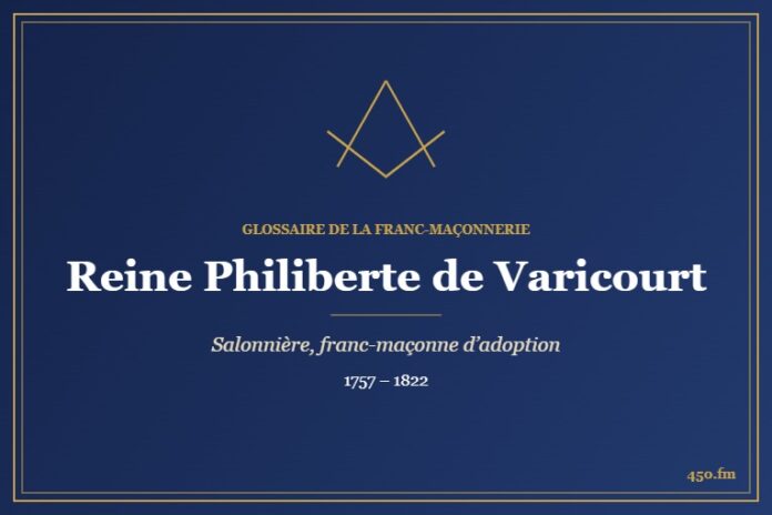 Reine Philiberte de Varicourt (Personnalité) – Glossaire de la franc-maçonnerie 450.fm