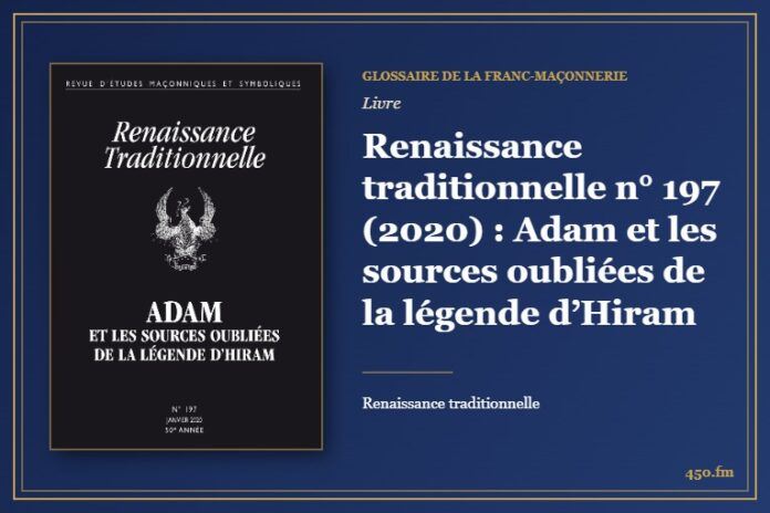 Renaissance traditionnelle n° 197 (2020) : Adam et les sources oubliées de la légende d’Hiram (Livre) – Glossaire de la franc-maçonnerie 450.fm