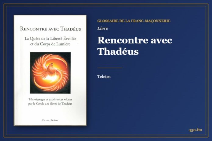 Rencontre avec Thadéus (Livre) – Glossaire de la franc-maçonnerie 450.fm