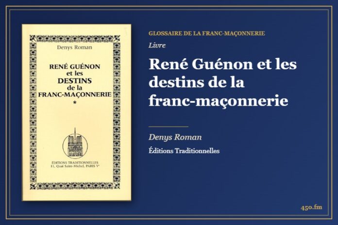 René Guénon et les destins de la franc-maçonnerie (Livre) – Glossaire de la franc-maçonnerie 450.fm