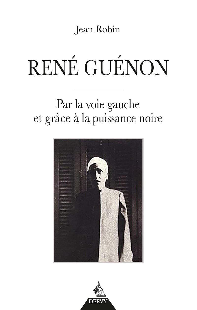 Couverture du livre René Guénon – Par la voie gauche et grâce à la puissance noire