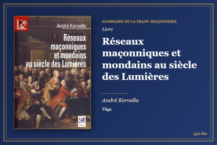 Réseaux maçonniques et mondains au siècle des Lumières (Livre) – Glossaire de la franc-maçonnerie 450.fm