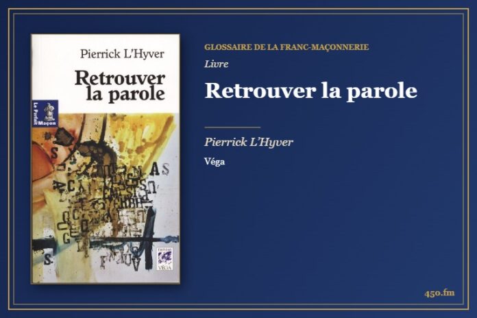Retrouver la parole (Livre) – Glossaire de la franc-maçonnerie 450.fm