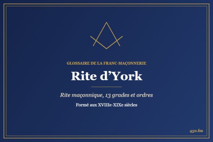 Rite d’York (Rite maçonnique) – Glossaire de la franc-maçonnerie 450.fm