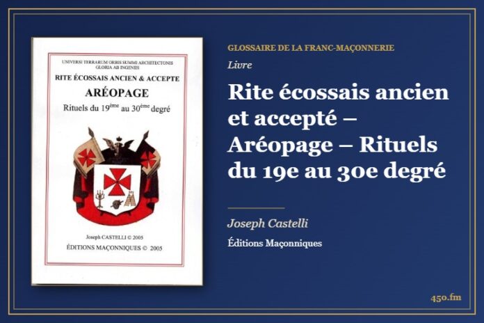 Rite écossais ancien et accepté – Aréopage – Rituels du 19e au 30e degré (Livre) – Glossaire de la franc-maçonnerie 450.fm