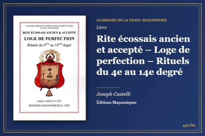 Rite écossais ancien et accepté – Loge de perfection – Rituels du 4e au 14e degré (Livre) – Glossaire de la franc-maçonnerie 450.fm