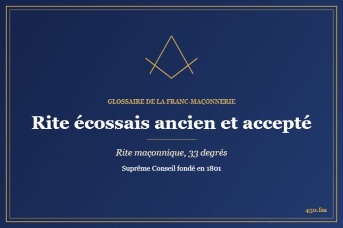 Rite écossais ancien et accepté (Rite maçonnique) – Glossaire de la franc-maçonnerie 450.fm