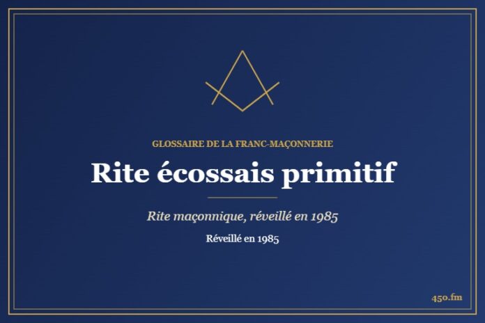 Rite écossais primitif (Rite maçonnique) – Glossaire de la franc-maçonnerie 450.fm