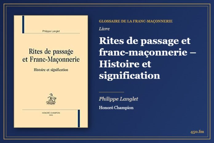 Rites de passage et franc-maçonnerie – Histoire et signification (Livre) – Glossaire de la franc-maçonnerie 450.fm